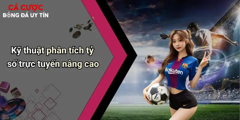 Kỹ thuật phân tích tỷ số trực tuyến nâng cao