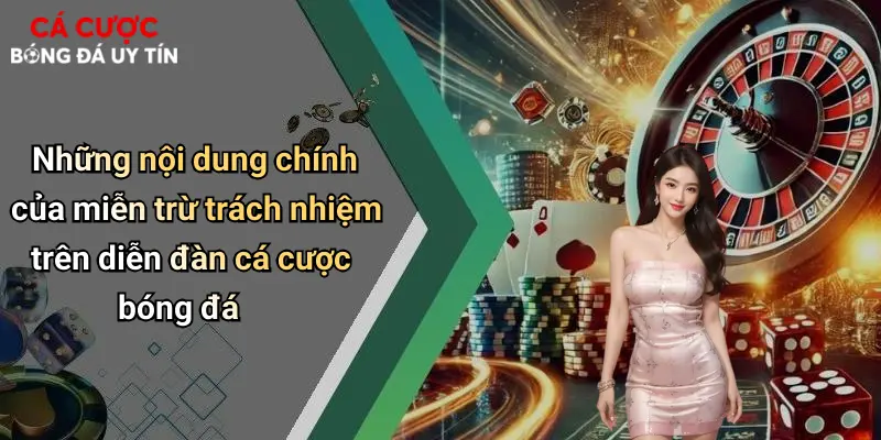 Những nội dung chính của miễn trừ trách nhiệm trên diễn đàn cá cược bóng đá