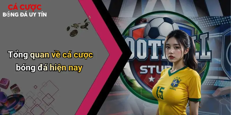 Tổng quan về cá cược bóng đá hiện nay
