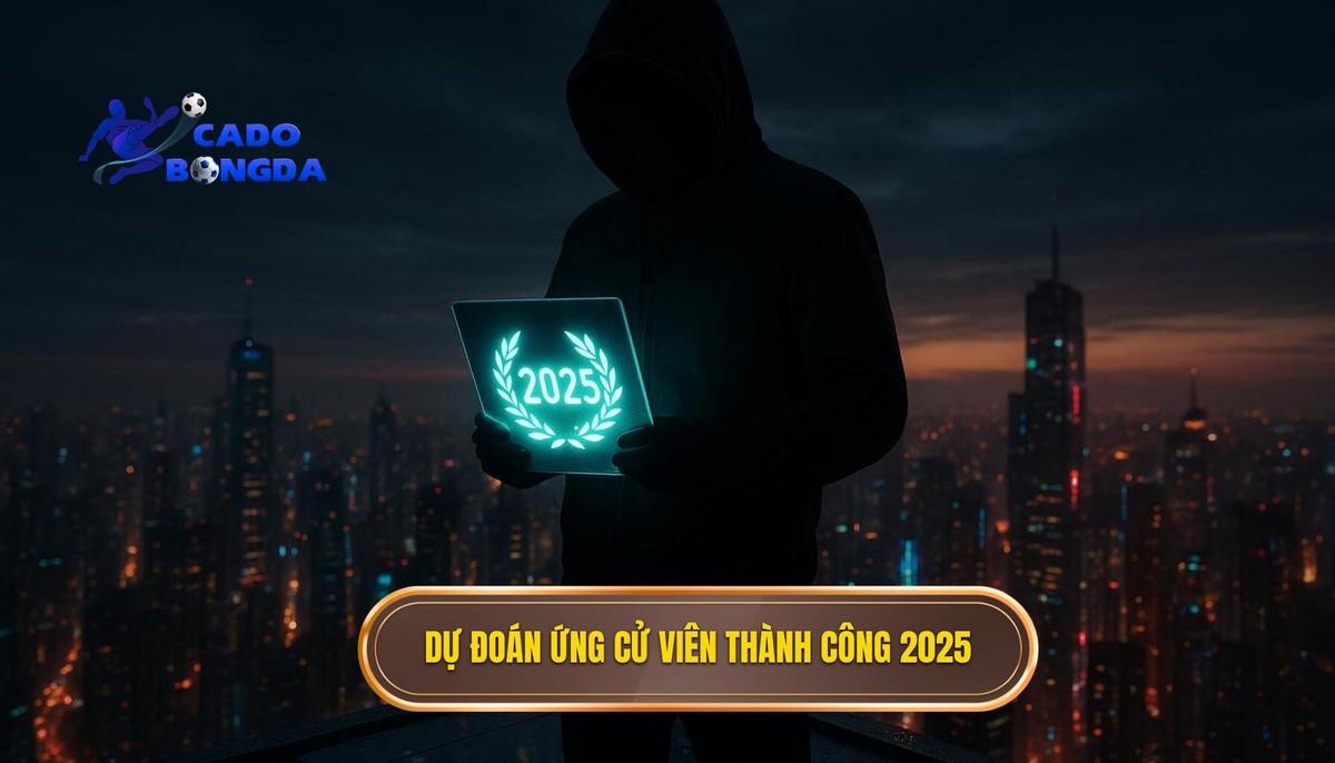 Dự Đoán Các Ứng Cử Viên Tiềm Năng Cho Danh Sách Thành Công Năm 2025