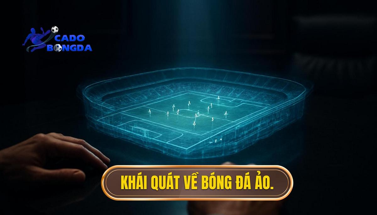 Khái quát về Bóng đá ảo là gì