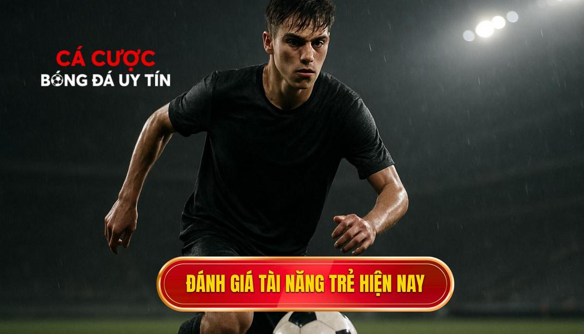 Tiêu chí đánh giá các tài năng trẻ hàng đầu hiện nay