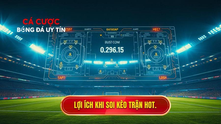 Tại sao việc soi kèo trận hot nhất lại quan trọng?