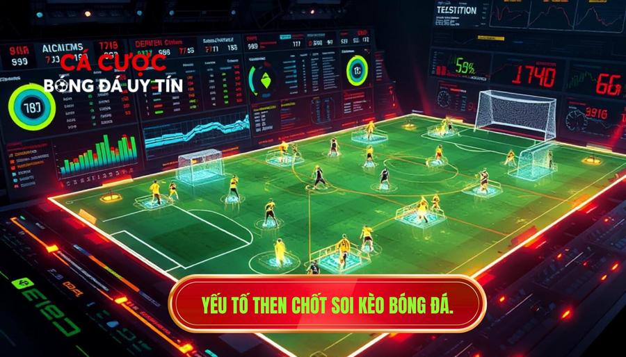 2. Yếu tố then chốt soi kèo bóng đá.